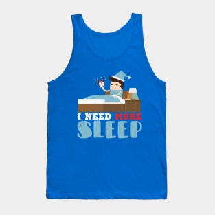 I Need More Sleep Tank Top